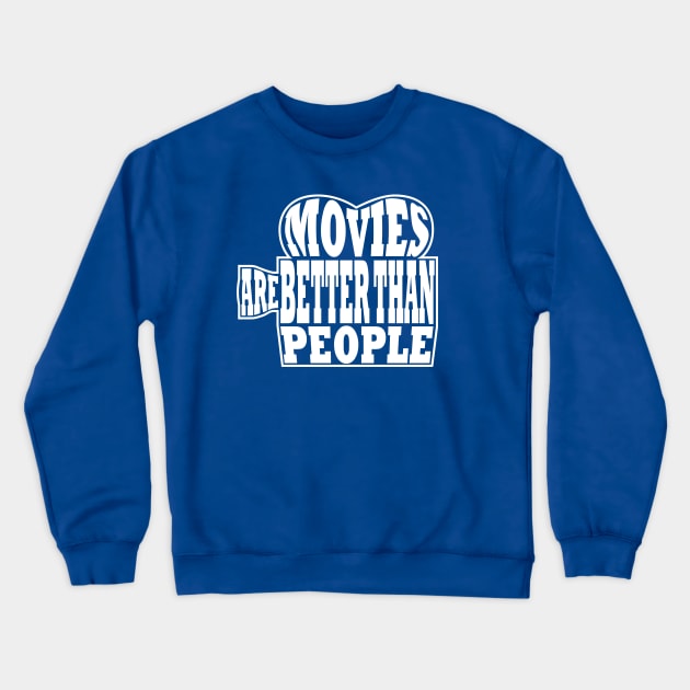 Movies Are Better Than People Crewneck Sweatshirt by Exit8